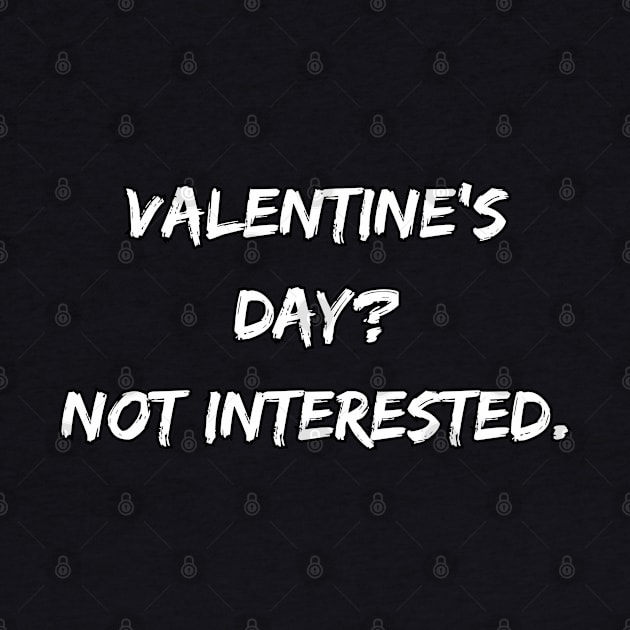 Valentine’s Day? Not interested. A Sarcastic Valentines Day Quote by DivShot 